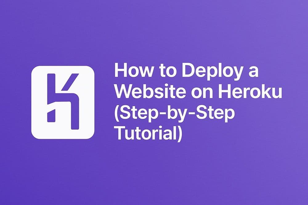 How to Deploy a Website on Heroku (Step-by-Step Tutorial)
