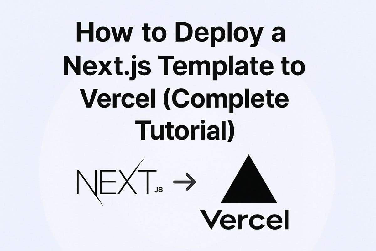 How to Deploy a Next.js Template to Vercel (Complete Tutorial)