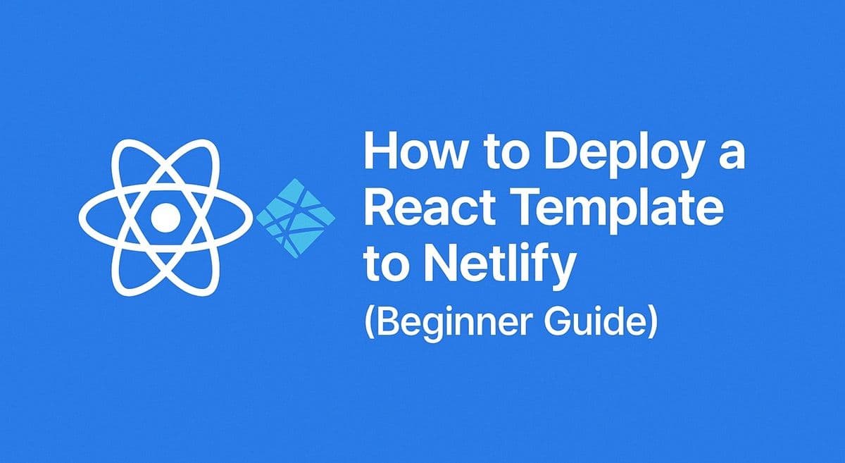How to Deploy a React Template to Netlify (Beginner Guide)